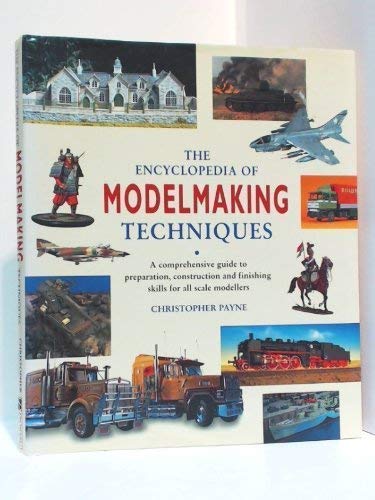 Stock image for The Encyclopedia of Modelmaking Techniques : A Comprehensive Guide to Preparation, Construction and Finishing Skills For All Scale Models for sale by J J Basset Books, bassettbooks, bookfarm.co.uk