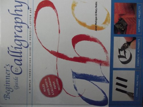 Beispielbild fr Beginner's Guide to Calligraphy : A Simple Three-Stage Guide to Perfect Letter Art zum Verkauf von AwesomeBooks