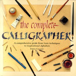 Stock image for COMPLETE CALLIGRAPHER, THE, A Comprehensive Guide from Basic Techniques to Inspi for sale by Wonder Book