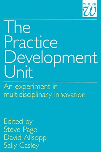 Imagen de archivo de Practice Development Unit: An Experiment in Multi-Disciplinary Innovation a la venta por WorldofBooks