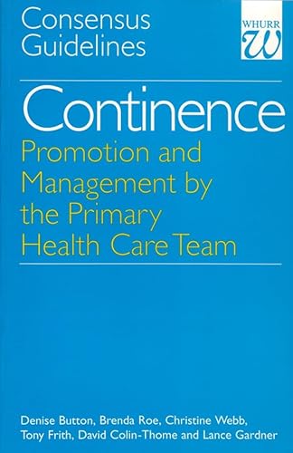 Imagen de archivo de Continence - Promotion and Management by the Primary Health Care Team: Consensus Guidelines a la venta por WorldofBooks