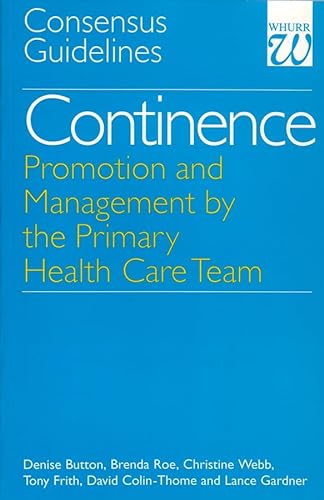 9781861560780: Continence: Promotion And Management by the Primary Health Care Team: Consensus Guidelines