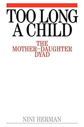 Imagen de archivo de Too Long a Child : The Mother-Daughter Dyad a la venta por Hay-on-Wye Booksellers