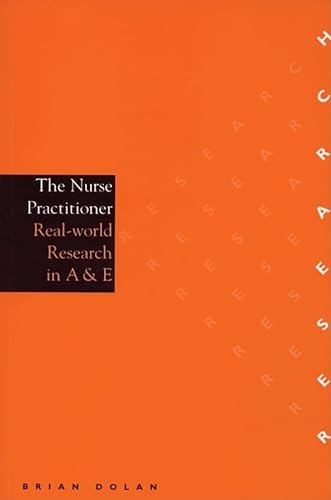 Stock image for The Nurse Practitioner: Real-world Research in A & E Nursing (Research In Nursing (Whurr)) for sale by Hay-on-Wye Booksellers