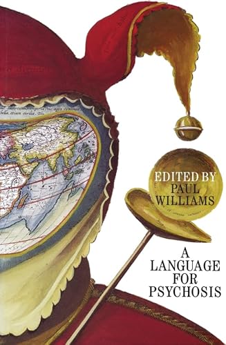 A Language for Psychosls: Psychoanalysis of Psychotic States (Whurr Series In Psychoanalysis) (9781861561664) by Paul Williams