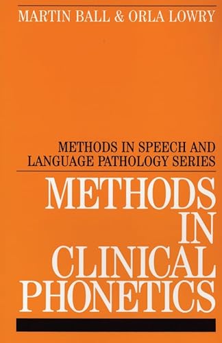 Methods in Clinical Phonetics (Methods In Communication Disorders (Whurr)) (9781861561848) by Ball, Martin J.; Lowry, Orla
