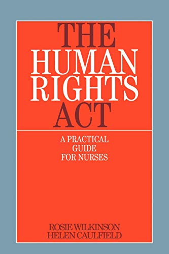 Human Rights Act : A Practical Guide For Nurses - Wilkenson, Rosie; Caulfield, Helen