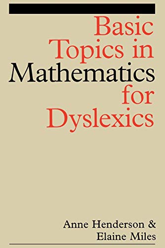 Basic Topics in Mathematics for Dyslexia (Dyslexia Series (Whurr)) - Henderson, Anne