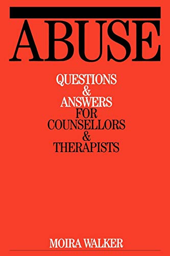 Abuse: Questions and Answers for Counsellors and Therapists (Questions And Answers For Counsellors And Therapists (Whurr)) (9781861562203) by Walker, Moira