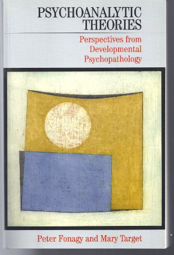 Beispielbild fr Psychoanalytic Theories: Perspectives from Developmental Psychopathology (Whurr Series In Psychoanalysis) zum Verkauf von AwesomeBooks