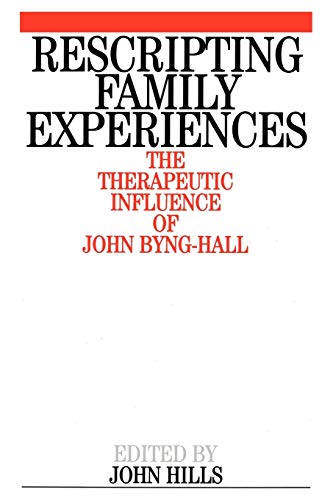 Beispielbild fr Rescripting Family Experience: The Therapeutic Influence of John Byng-Hall zum Verkauf von WorldofBooks