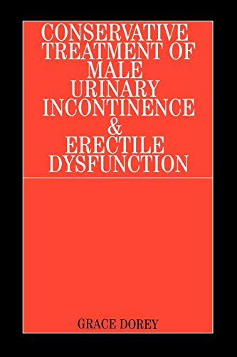 Conservative Treatment of Male Urinary Incontinence and Erectile Dysfunction (9781861563026) by Dorey, Grace