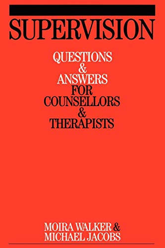 Supervision: Questions and Answers for Counsellors and Therapists (Questions And Answers For Counsellors And Therapists (Whurr)) (9781861564146) by Walker, Moira; Jacobs, Michael