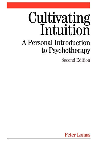 Cultivating Intuition: A Personnel Introduction to Psychotherapy (9781861564542) by Lomas, Peter