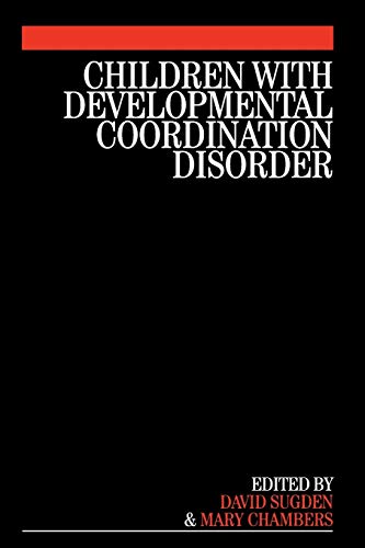 Children with Developmental Coordination Disorder (9781861564580) by Sugden, David; Chambers, Mary