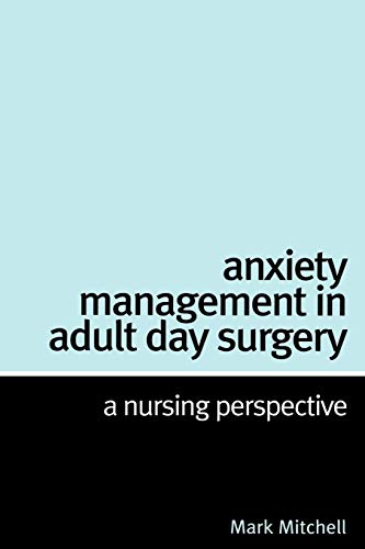 Beispielbild fr Anxiety Management in Adult Day Surgery: A Nursing Perspective zum Verkauf von WorldofBooks