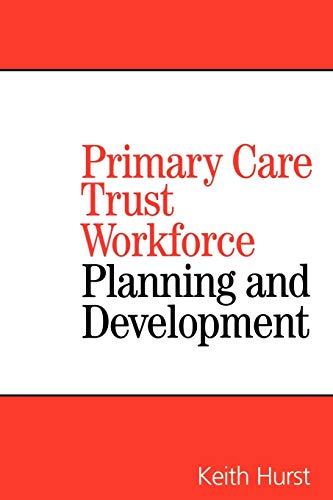 Stock image for Primary Care Trust Workforce: Planning and Development for sale by Phatpocket Limited