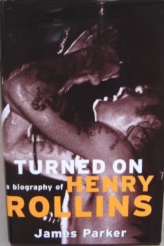 Stock image for Turned On: A Biography of Henry Rollins for sale by Books for Amnesty Bristol