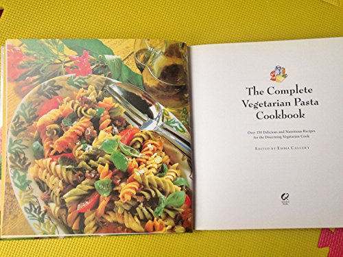 Stock image for The Complete Vegetarian Pasta Cookbook: Over 150 Delicious and Nutritious Recipes for the Discerning Vegetarian Cook for sale by WorldofBooks