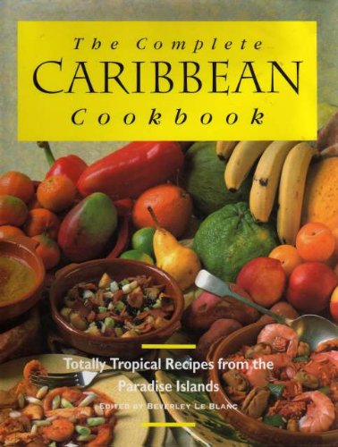 Imagen de archivo de The Complete Caribbean Cookbook: Totally Tropical Recipes from the Paradise Islands a la venta por WorldofBooks