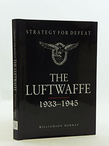 THE LUFTWAFFE 1933-1945 Strategy for Defeat.