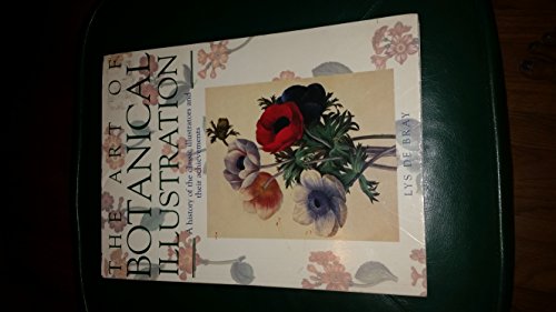 Imagen de archivo de The Art of Botanical Illustration: a History of the Classic Illustrators and their Achievements a la venta por WorldofBooks