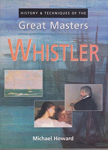 Beispielbild fr History & Techniques of the Great Masters: Whistler zum Verkauf von Better World Books