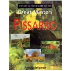 Beispielbild fr History & Techniques Of The Great Masters: Pissarro zum Verkauf von HPB-Emerald