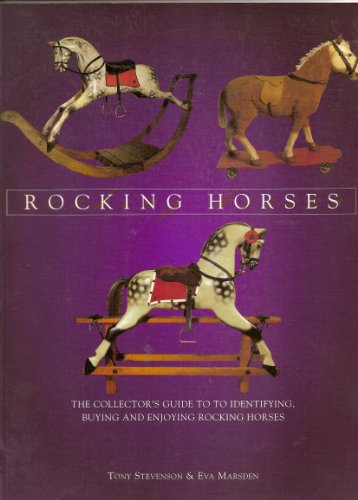 Imagen de archivo de Rocking Horses Collector's Guide to Identifying, Buying and Enjoying Rocking Horses a la venta por Z-A LLC