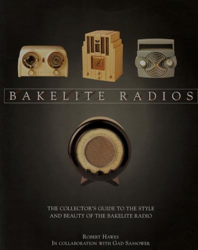 Stock image for Bakelite Radios - The Collector's Guide To The Style And Beauty Of The Bakelite Radio for sale by Cocksparrow Books