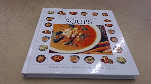 Beispielbild fr The Food Lover's Guide to Soups zum Verkauf von AwesomeBooks