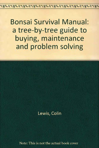 Bonsai Survival Manual: a tree-by-tree guide to buying, maintenance and problem solving