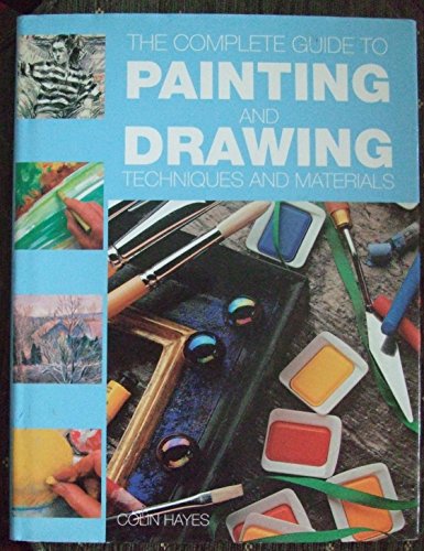 9781861606020: THE COMPLETE GUIDE TO PAINTING AND DRAWING TECHNIQUES AND MATERIALS
