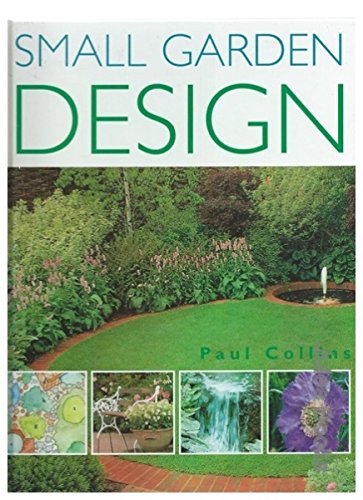 Stock image for Small Garden Design for sale by Cocksparrow Books