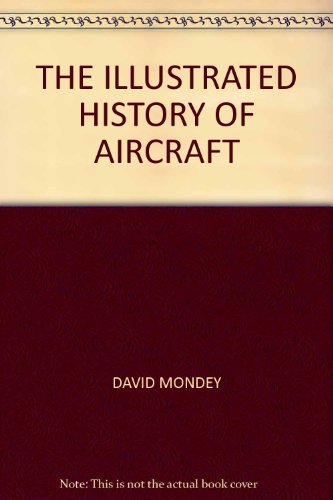 Beispielbild fr THE ILLUSTRATED HISTORY OF AIRCRAFT zum Verkauf von AwesomeBooks