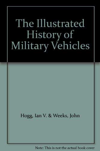 Imagen de archivo de The Illustrated History of Military Vehicles a la venta por MusicMagpie