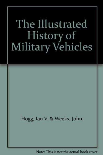 Stock image for The Illustrated History of Military Vehicles for sale by MusicMagpie