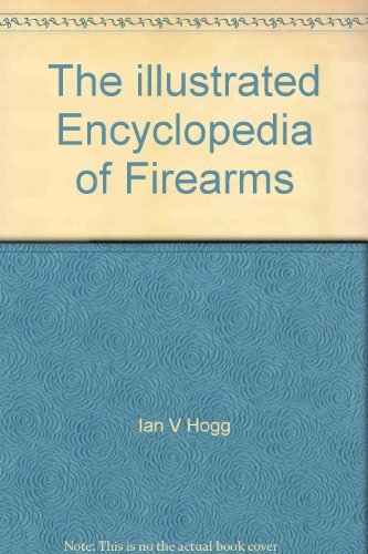 Stock image for The illustrated Encyclopedia of Firearms for sale by AwesomeBooks