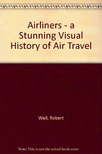 Stock image for Airliners - a Stunning Visual History of Air Travel for sale by ThriftBooks-Atlanta