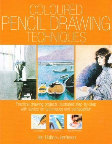 9781861608840: COLOURED PENCIL DRAWING TECHNIQUES: PRACTICAL DRAWING PROJECTS ILLUSTRATED STEP-BY-STEP WITH ADVICE ON TECHNIQUES AND COMPOSITION