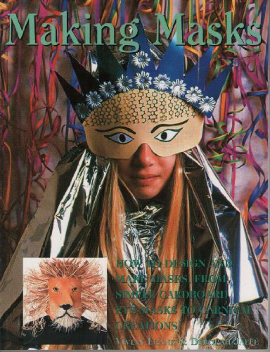 Beispielbild fr Making Masks: How to Design and Make Masks from Simple Cardboard - From Eye-Masks to Carnival Creations. zum Verkauf von WorldofBooks