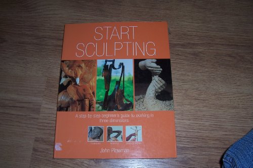 Beispielbild fr Start Sculpting (A step by step beginner's guide to working in three dimensions) zum Verkauf von ThriftBooks-Atlanta