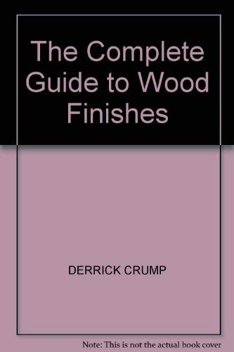 9781861609700: THE COMPLETE GUIDE TO WOOD FINISHES