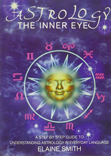 Beispielbild fr Astrology: The Inner Eye: A Guide in Everyday Language: The Inner Eye - A Step by Step Guide to Understanding Astrology in Everyday Language zum Verkauf von medimops