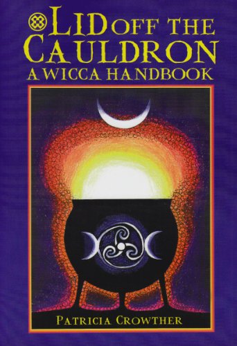 Stock image for Lid off the Cauldron : A Wicca Handbook for sale by Better World Books