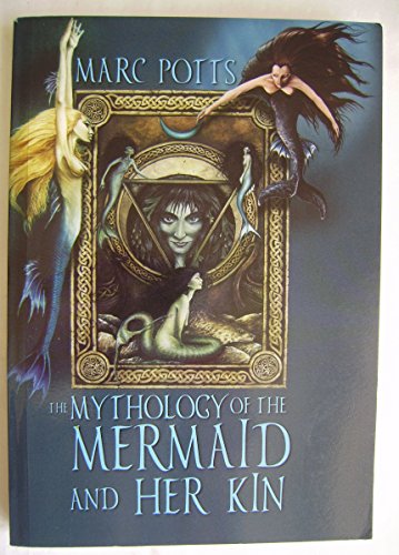 9781861630391: The Mythology of the Mermaid and Her Kin