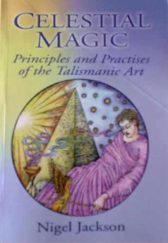 Stock image for Celestial Magic: Principles And Practices of the Talismanic Art for sale by Front Cover Books