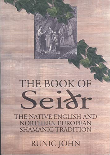 The Book of Seidr: The Native English And Northern European Shamanic Tradition (9781861632296) by Runic John