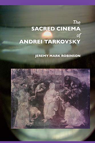 Stock image for The Sacred Cinema of Andrei Tarkovsky for sale by Blackwell's