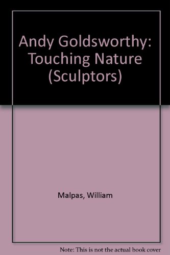 9781861710499: Andy Goldsworthy: Touching Nature (Sculptors Series)